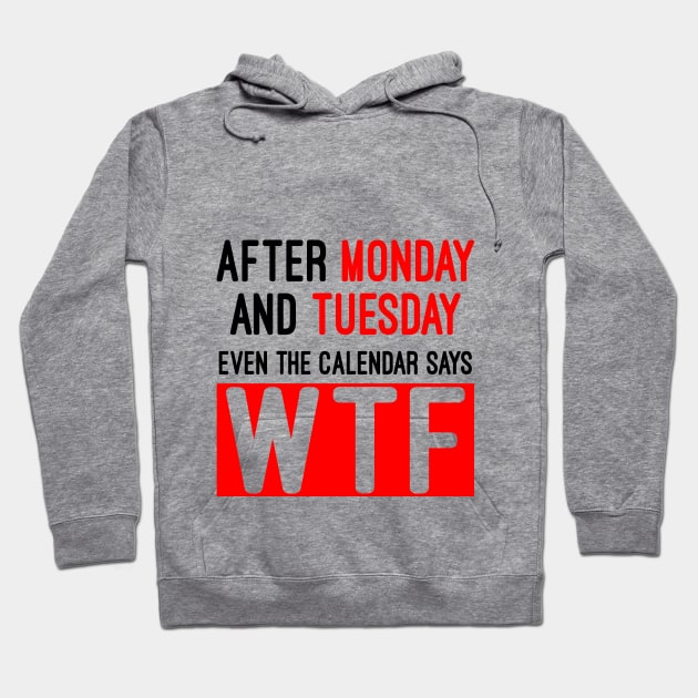 Even the calendar says WTF Hoodie by AK production